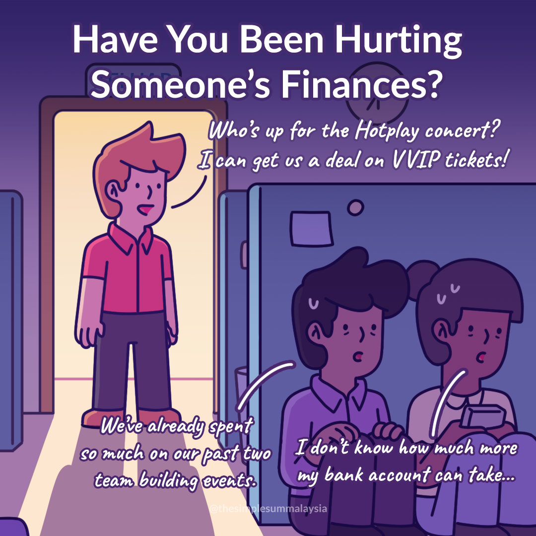 It's time to check if you unintentionally hurting someone's finances